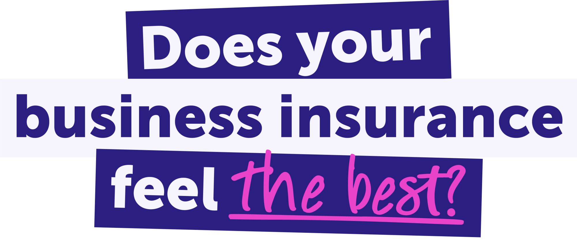 Does your business insurance feel the best?